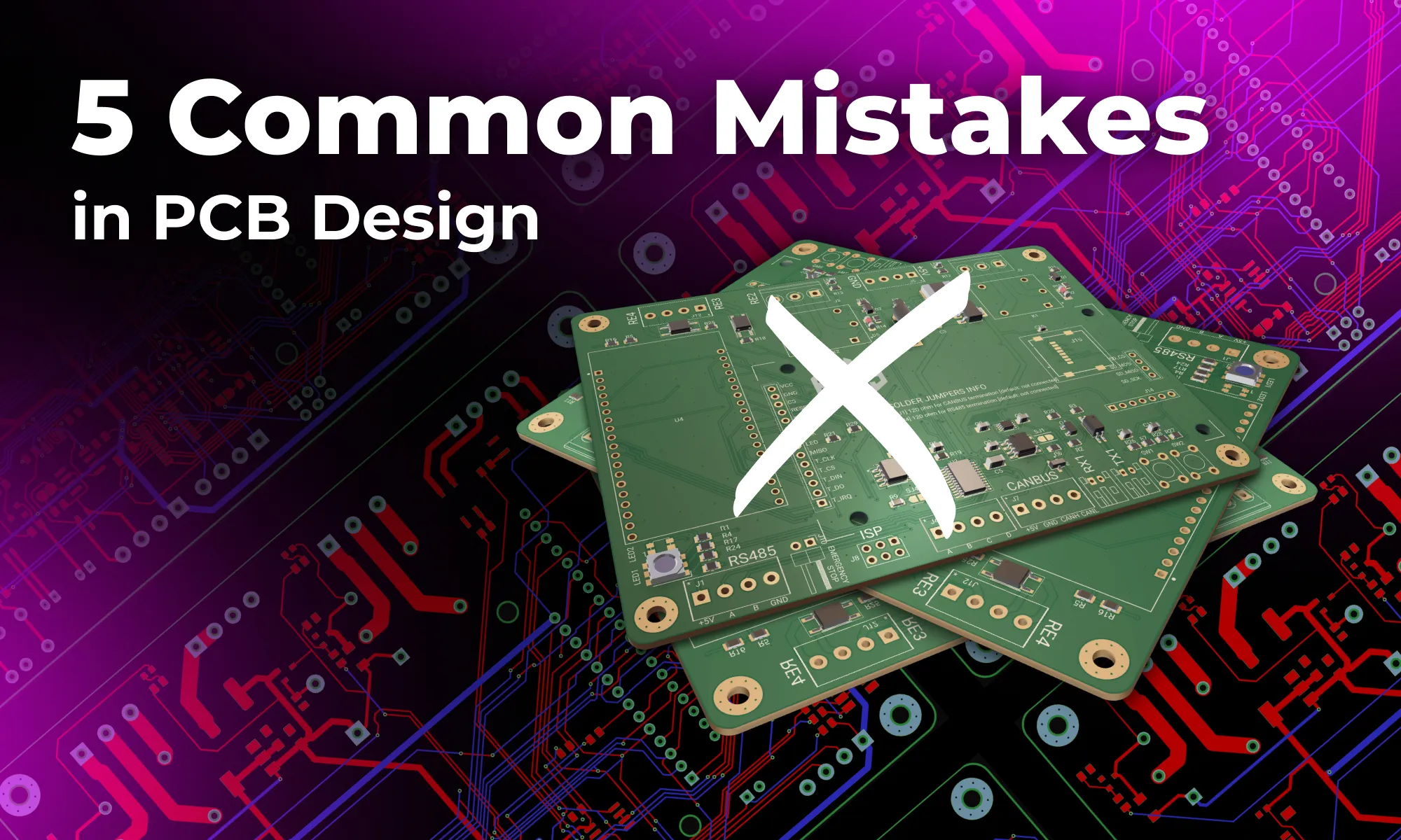 Image showing a stack of printed circuit boards (PCBs) with a large white 'X' over them, highlighting '5 Common Mistakes in PCB Design.' The background features intricate PCB traces in red and blue on a dark surface, with a purple gradient highlighting the title. The image emphasizes errors commonly made in PCB design, such as layout, signal integrity, and component placement.