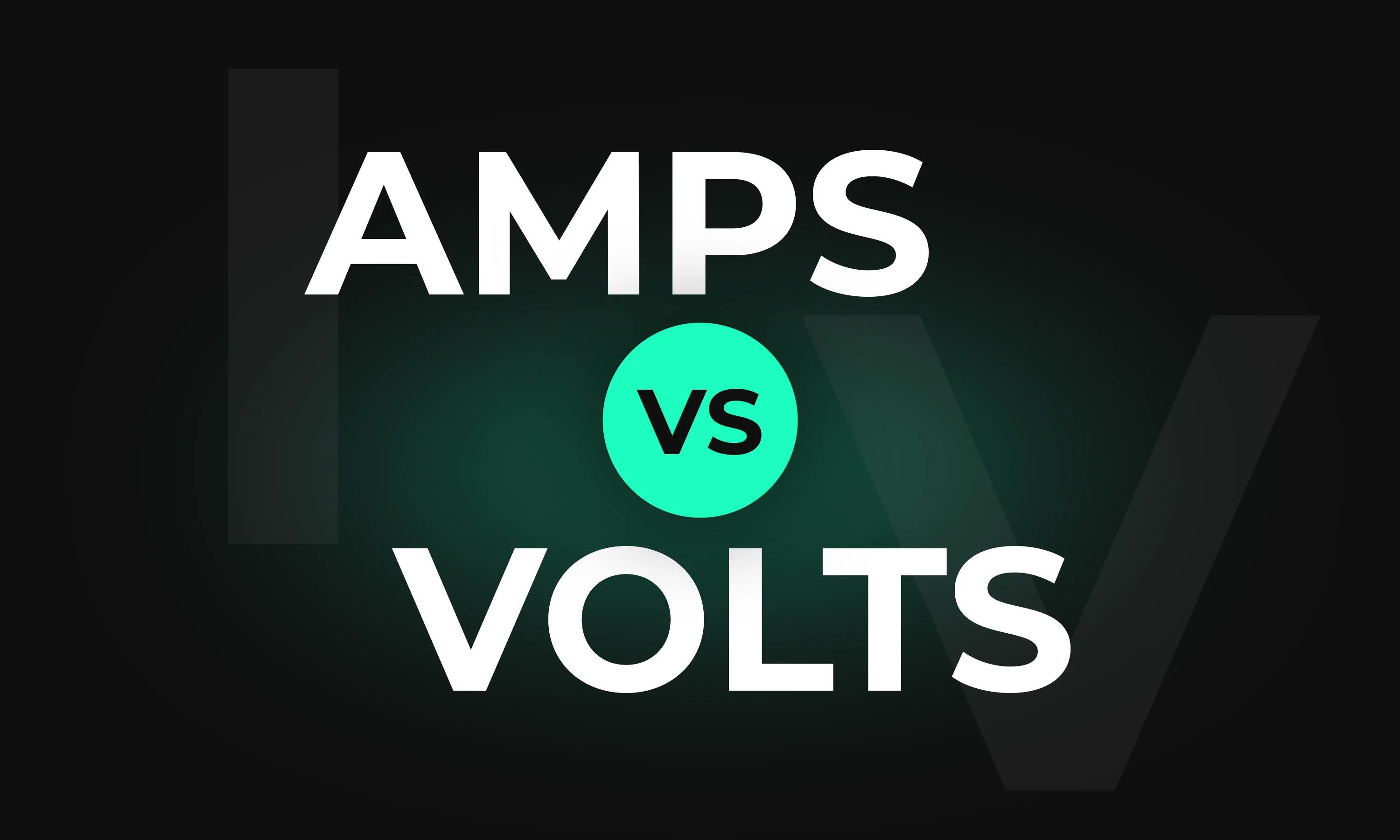 A big text Amps vs Volts with their corresponding symbols (I and V) as background